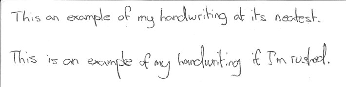 "This is an example of my handwriting at its neatest." For those who still can't read it.